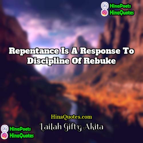 Lailah Gifty Akita Quotes | Repentance is a response to discipline of