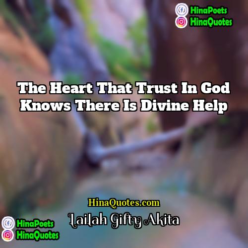 Lailah Gifty Akita Quotes | The heart that trust in God knows