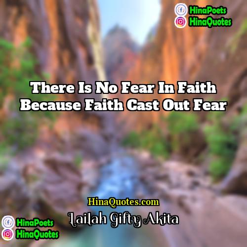 Lailah Gifty Akita Quotes | There is no fear in faith because