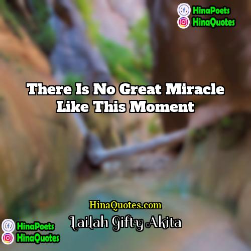 Lailah Gifty Akita Quotes | There is no great miracle like this