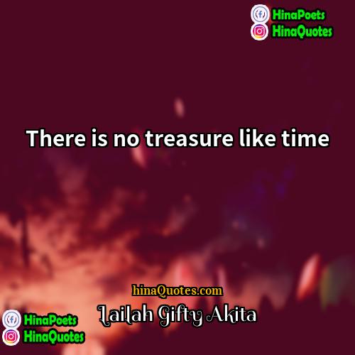 Lailah Gifty Akita Quotes | There is no treasure like time.
 