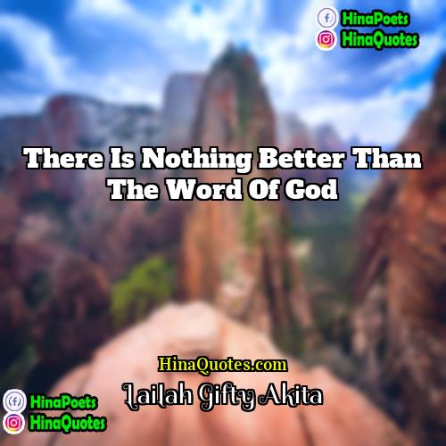 Lailah Gifty Akita Quotes | There is nothing better than the Word