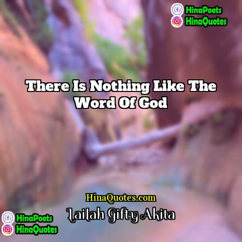 Lailah Gifty Akita Quotes | There is nothing like the word of