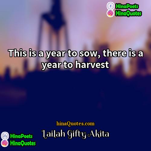 Lailah Gifty Akita Quotes | This is a year to sow, there