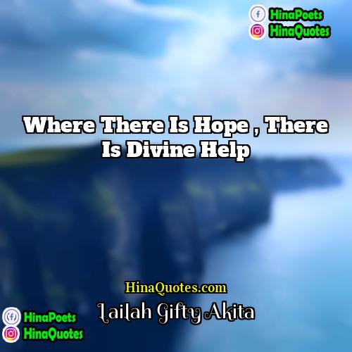 Lailah Gifty Akita Quotes | Where there is hope , there is