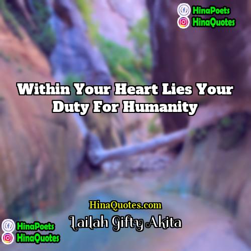 Lailah Gifty Akita Quotes | Within your heart lies your duty for