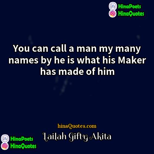 Lailah Gifty Akita Quotes | You can call a man my many