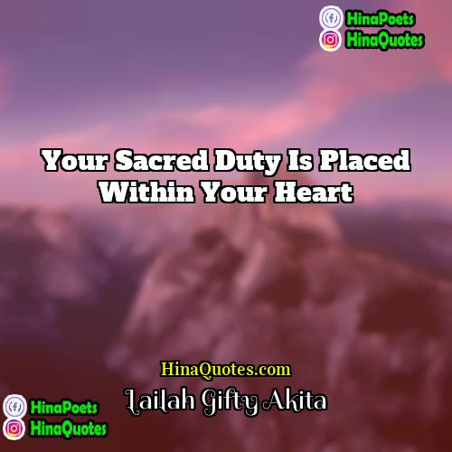 Lailah Gifty Akita Quotes | Your sacred duty is placed within your