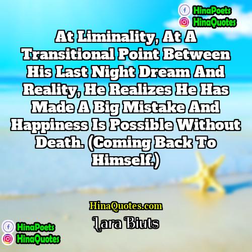 Lara Biuts Quotes | At liminality, at a transitional point between