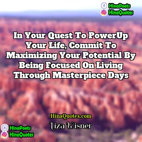 Liza Wisner Quotes | In your quest to PowerUp your life,