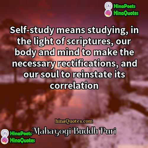 Mahayogi Buddh Puri Quotes | Self-study means studying, in the light of