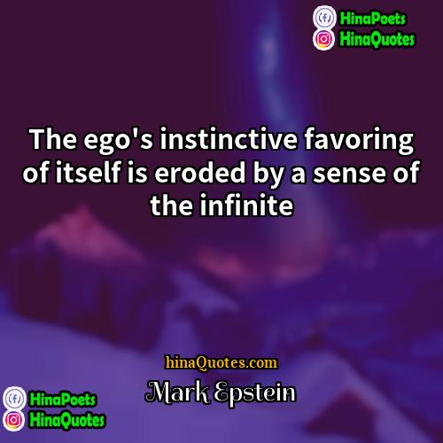 Mark Epstein Quotes | The ego's instinctive favoring of itself is