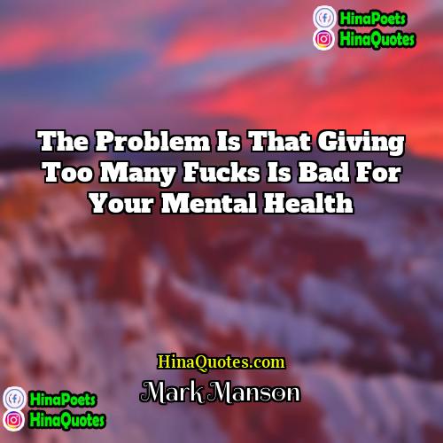 Mark Manson Quotes | The problem is that giving too many