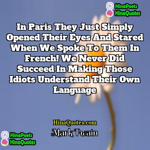 Mark Twain Quotes | In Paris they just simply opened their