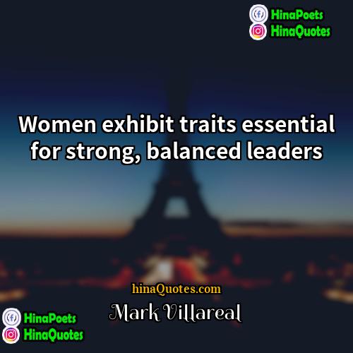 Mark Villareal Quotes | Women exhibit traits essential for strong, balanced