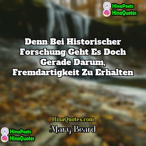 Mary Beard Quotes | Denn bei historischer Forschung geht es doch