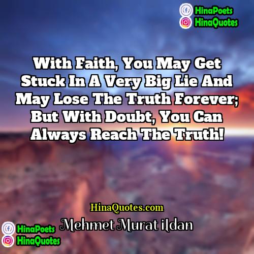 Mehmet Murat ildan Quotes | With faith, you may get stuck in