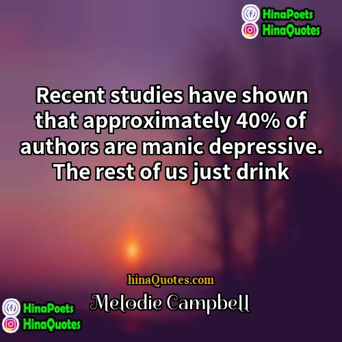 Melodie Campbell Quotes | Recent studies have shown that approximately 40%