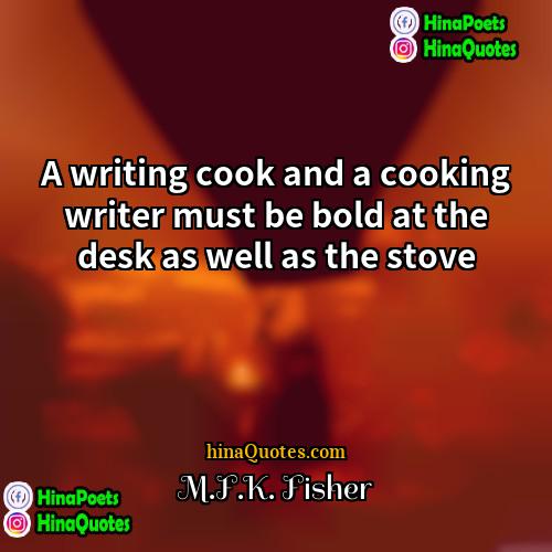 MFK Fisher Quotes | A writing cook and a cooking writer