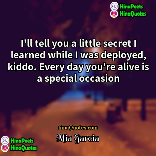 Mia Garcia Quotes | I'll tell you a little secret I