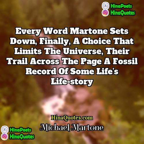 Michael Martone Quotes | Every word Martone sets down, finally, a
