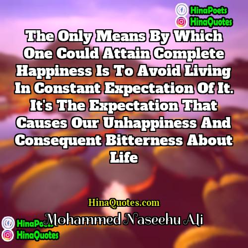 Mohammed Naseehu Ali Quotes | The only means by which one could