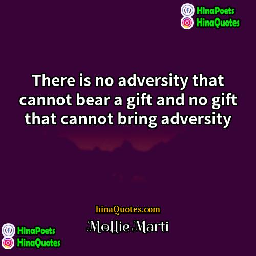 Mollie Marti Quotes | There is no adversity that cannot bear