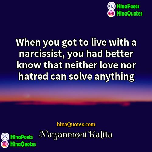 Nayanmoni Kalita Quotes | When you got to live with a