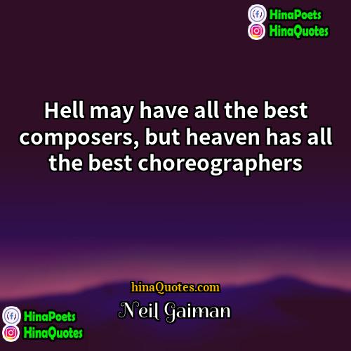 Neil Gaiman Quotes | Hell may have all the best composers,