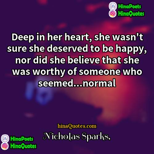 Nicholas Sparks Quotes | Deep in her heart, she wasn't sure