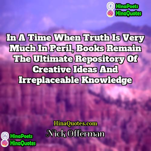 Nick Offerman Quotes | In a time when truth is very