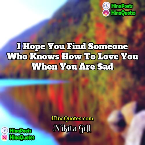 Nikita Gill Quotes | I hope you find someone who knows
