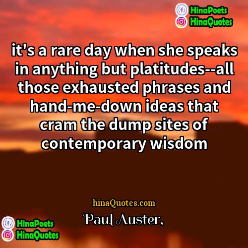 Paul Auster Quotes | it's a rare day when she speaks