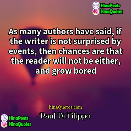 Paul Di Filippo Quotes | As many authors have said, if the