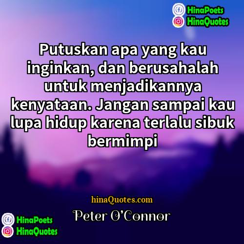 Peter OConnor Quotes | Putuskan apa yang kau inginkan, dan berusahalah