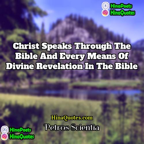 Petros Scientia Quotes | Christ speaks through the Bible and every