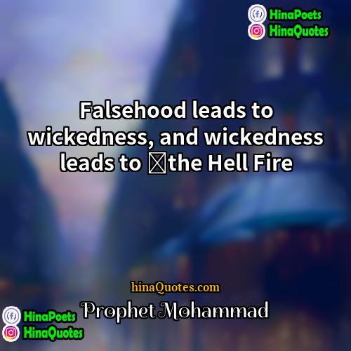 Prophet Mohammad Quotes | Falsehood leads to wickedness, and wickedness leads