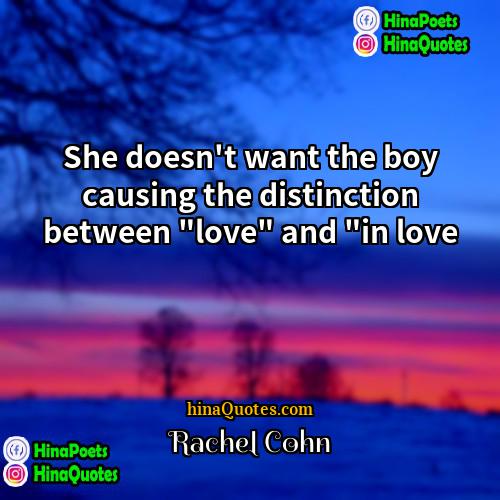 Rachel Cohn Quotes | She doesn't want the boy causing the