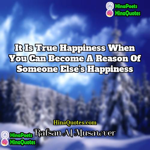 Rafsan Al Musawver Quotes | It is true happiness when you can
