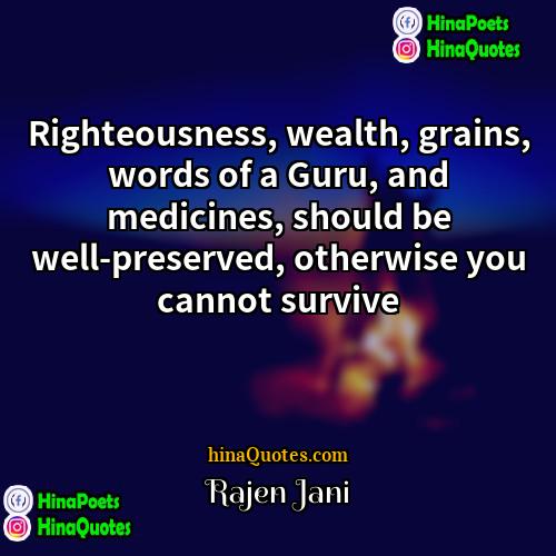 Rajen Jani Quotes | Righteousness, wealth, grains, words of a Guru,
