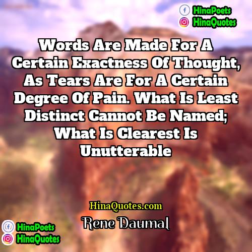 Rene Daumal Quotes | Words are made for a certain exactness
