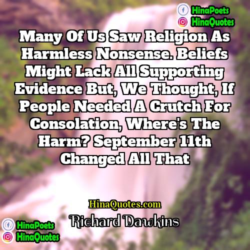 Richard Dawkins Quotes | Many of us saw religion as harmless