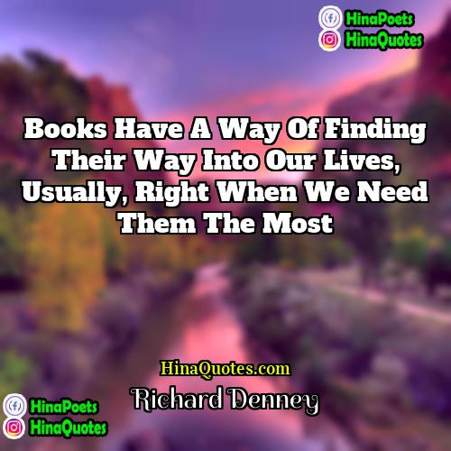 Richard Denney Quotes | Books have a way of finding their