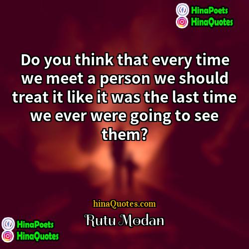 Rutu Modan Quotes | Do you think that every time we