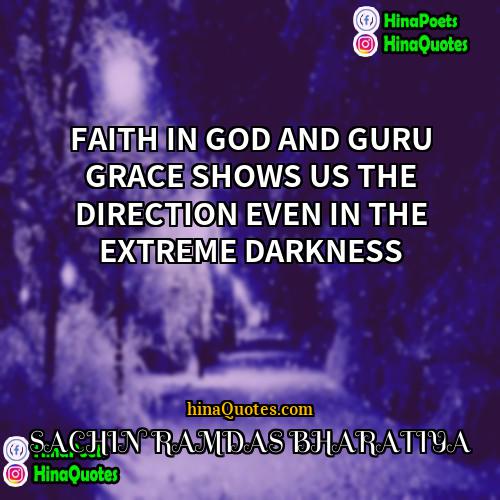 SACHIN RAMDAS BHARATIYA Quotes | FAITH IN GOD AND GURU GRACE SHOWS