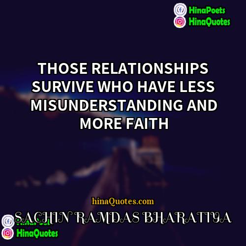 SACHIN RAMDAS BHARATIYA Quotes | THOSE RELATIONSHIPS SURVIVE WHO HAVE LESS MISUNDERSTANDING