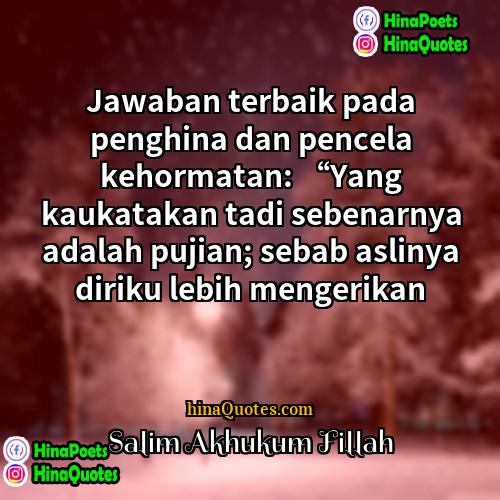 Salim Akhukum Fillah Quotes | Jawaban terbaik pada penghina dan pencela kehormatan: