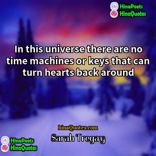 Sarah Tregay Quotes | In this universe there are no time