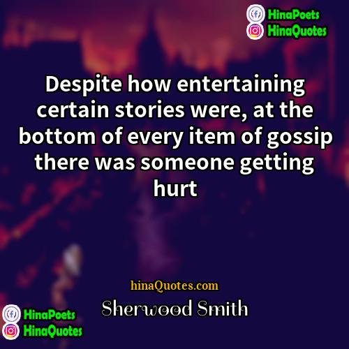 Sherwood Smith Quotes | Despite how entertaining certain stories were, at