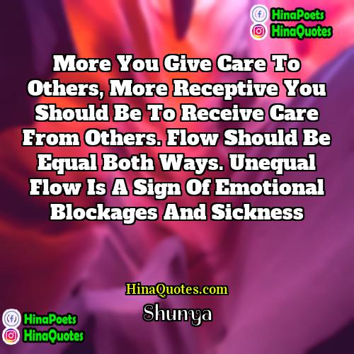 Shunya Quotes | More you give care to others, more